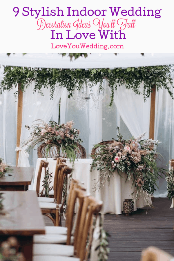 9 Stylish Indoor Wedding Decoration Ideas You'll Fall Madly In Love With
