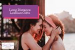 lesbian couple embracing with text long distance lesbian gifts